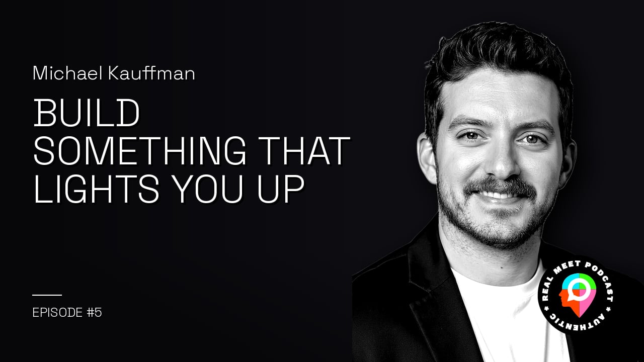 Michael Kauffman: Build Something That Lights You Up