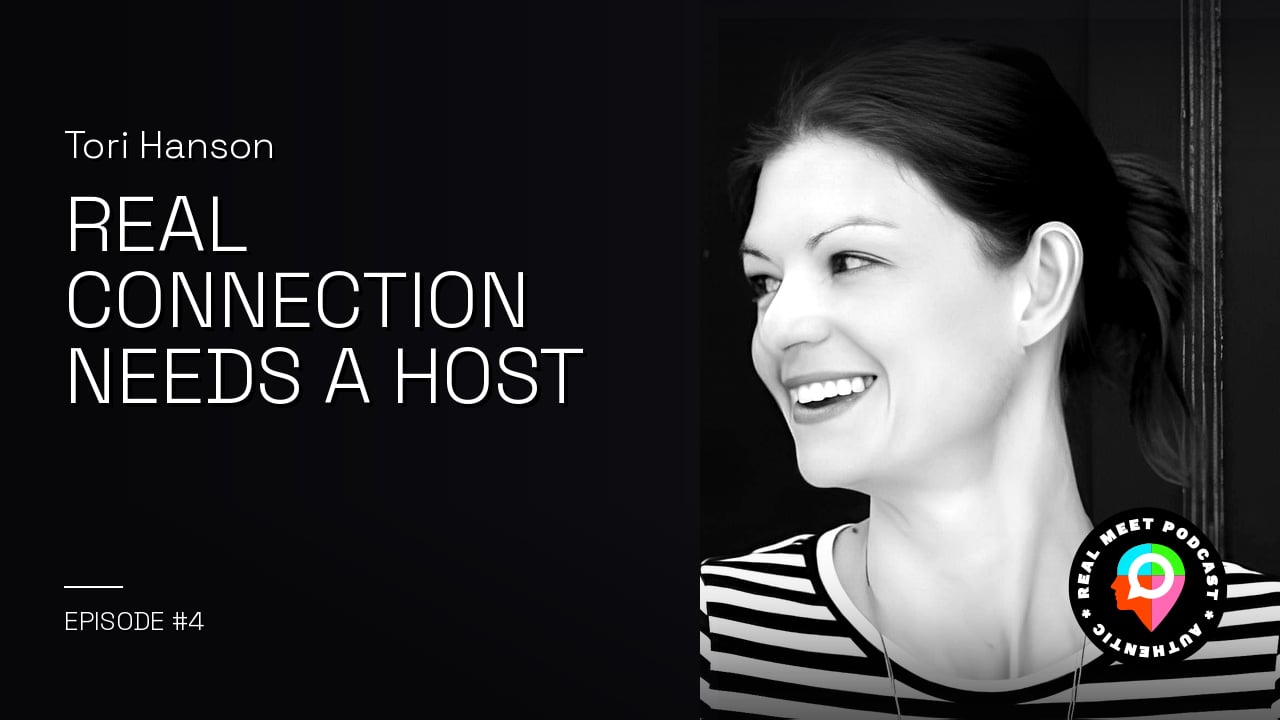 Tori Hanson: Real Connection Needs a Host
